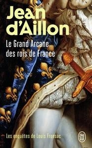 LES ENQUÊTES DE LOUIS FRONSAC - TOME 15 - LE GRAND ARCANE DES ROIS DE FRANCE | 9782290121313 | JEAN D' AILLON