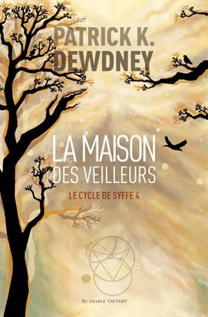 LE CYCLE DE SYFFE - TOME 4 - LA MAISON DES VEILLEURS | 9791030706123 | PATRICK K. DEWDNEY