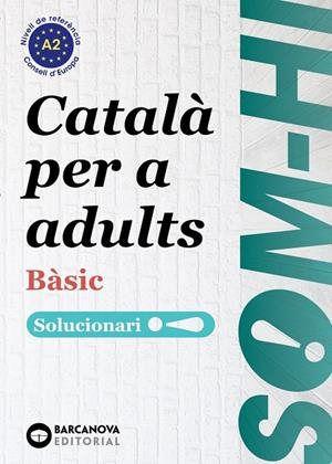 SOM-HI! BÀSIC 1-2-3 CATALÀ PER A ADULTS. SOLUCIONARI A2 | 9788448964580 | BERNADÓ, CRISTINA/ESCARTÍN, MARTA/PUJOL, ANTONINA