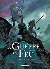 LA GUERRE DU FEU - TOME 1 - DANS LA NUIT DES ÂGES | 9782756031101 | ROUDIER-E