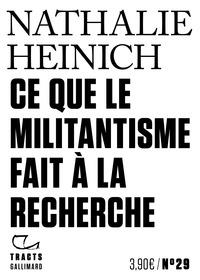 CE QUE LE MILITANTISME FAIT À LA RECHERCHE | 9782072955907 | NATHALIE HEINICH