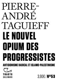 LE NOUVEL OPIUM DES PROGRESSISTES | 9782073063243 | PIERRE-ANDRÉ TAGUIEFF