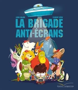 LA BRIGADE ANTI-ÉCRANS | 9782017124009 | LENIA MAJOR (AUTEUR), FLORENT BÉGU (ILLUSTRATEUR)