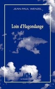 LOIN D'HAGONDANGE | 9782846812382 | JEAN-PAUL WENZEL