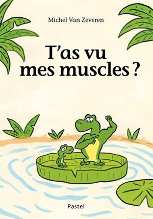 T'AS VU MES MUSCLES ? | 9782211324311 | MICHEL VAN ZEVEREN