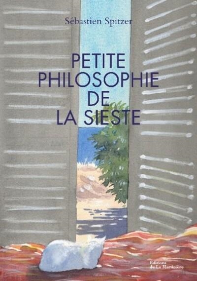 PETITE PHILOSOPHIE DE LA SIESTE | 9791040121954 | SÉBASTIEN SPITZER