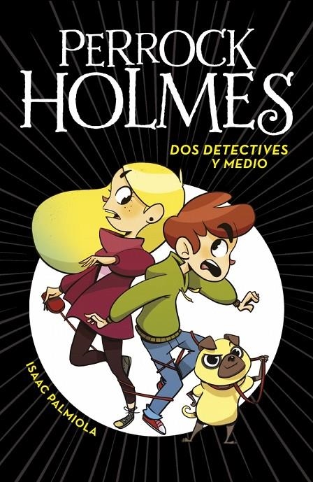 PERROCK HOLMES 1 - DOS DETECTIVES Y MEDIO | 9788490436158 | PALMIOLA, ISAAC