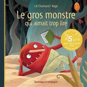 LE GROS MONSTRE QUI AIMAIT TROP LIRE 2E ED | 9782898502460 | CHARTRAND LILI