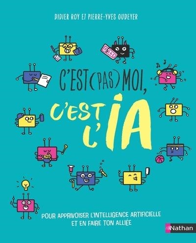 C'EST (PAS) MOI, C'EST L'IA ! | 9782095035433 | DIDIER ROY