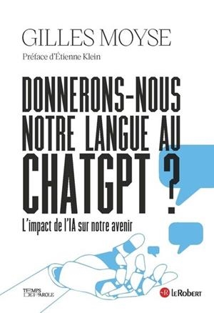 DONNERONS-NOUS NOTRE LANGUE AU CHATGPT ? | 9782321019732 | GILLES MOYSE