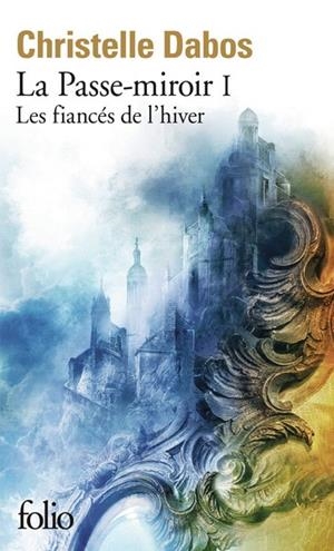 LA PASSE-MIROIR - TOME 1 - LES FIANCÉS DE L'HIVER | 9782072957871 | CHRISTELLE DABOS