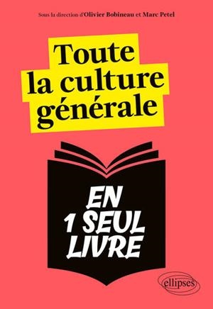 TOUTE LA CULTURE GÉNÉRALE EN UN SEUL LIVRE | 9782340098503 | OLIVIER BOBINEAU