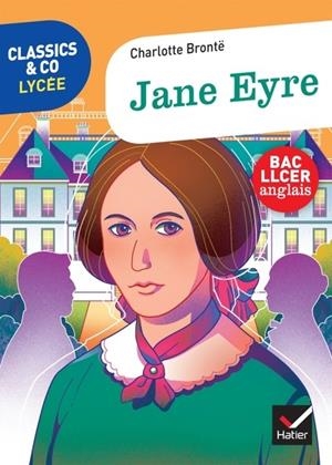 CLASSICS & CO ANGLAIS LLCE 1RE- JANE EYRE, CHARLOTTE BRONTË - ÉD. 2021 - LIVRE ÉLÈVE | 9782401077270 | CHARLOTTE BRONTE