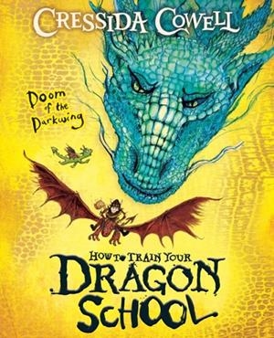 HOW TO TRAIN YOUR DRAGON SCHOOL: DOOM OF THE DARKWING | 9781444981926 | CRESSIDA COWELL