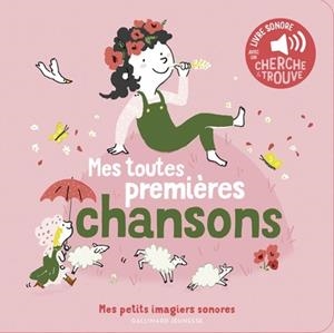 MES TOUTES PREMIÈRES CHANSONS - DES SONS À ÉCOUTER, DES IMAGES À REGARDER | 9782075175258