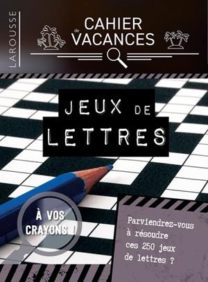 CAHIER DE VACANCES LAROUSSE (ADULTES) SPÉCIAL JEUX DE LETTRES | 9782036019133