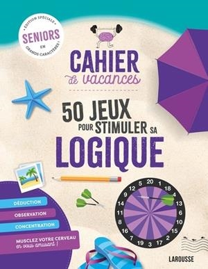 CAHIER DE VACANCES SÉNIOR SPÉCIAL LOGIQUE | 9782036076488