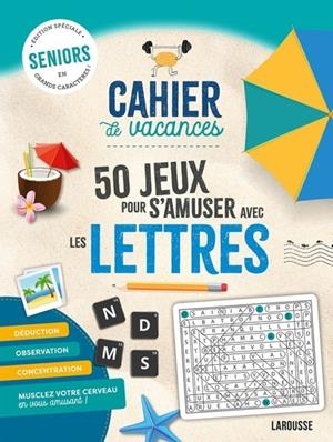CAHIER DE VACANCES SENIOR 50 JEUX POUR S'AMUSER AVEC LES LETTRES | 9782036058637