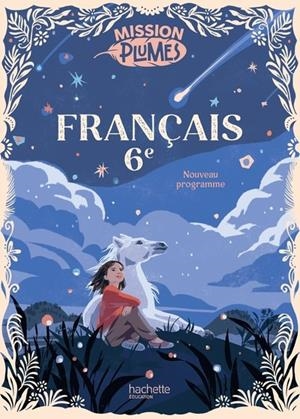 MISSION PLUMES 6E - LIVRE ÉLÈVE - ED. 2025 | 9782017291510