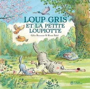 LOUP GRIS ET LA PETITE LOUPIOTTE | 9782278131020 | GILLES BIZOUERNE / RONAN BADEL