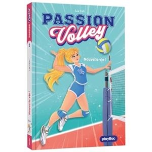 PASSION VOLLEY - NOUVELLE VIE ! - TOME 1 | 9782809692488 | LIA CELI (AUTEUR), DONATA PIZZATO (ILLUSTRATEUR)