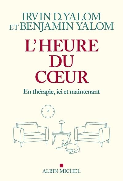L'HEURE DU COEUR . EN THÉRAPIE, ICI ET MAINTENANT | 9782226489210 | IRVIN YALOM / BEN YALOM