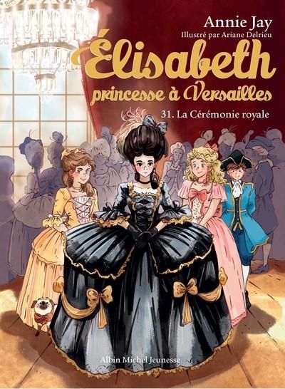 ELISABETH T31 LA CÉRÉMONIE ROYALE | 9782226499707 | ANNIE JAY / ARIANE DELRIEU