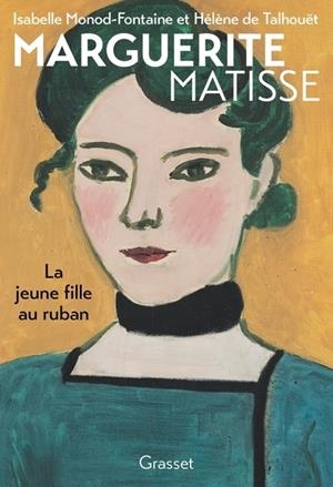 MARGUERITE MATISSE. LA JEUNE FILLE AU RUBAN - BIOGRAPHIE | 9782246841166 | ISABELLE MONOD-FONTAINE / HÉLÈNE DE TALHOUËT