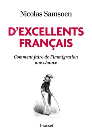 D'EXCELLENTS FRANÇAIS. COMMENT FAIRE DE L'IMMIGRATION UNE CHANCE | 9782246841241 | SAMSOEN, NICOLAS