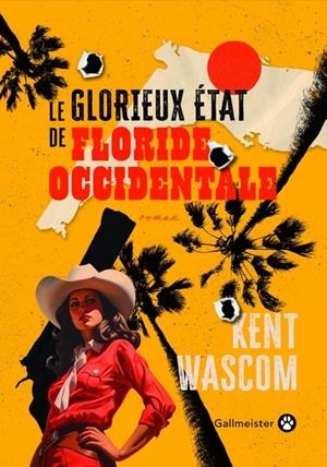 LE GLORIEUX ÉTAT DE FLORIDE-OCCIDENTALE | 9782351783436 | WASCOM, KENT