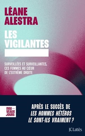 LES VIGILANTE. SURVEILLÉES ET SURVEILLANTES, CES FEMMES AU COEUR DE L'EXTRÊME DROITE | 9782709372528 | ALESTRA, LEANE