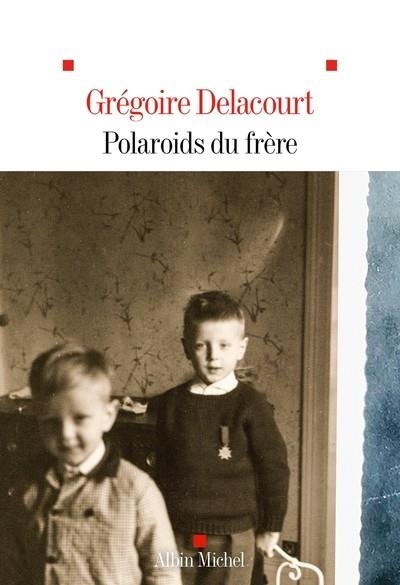 POLAROIDS DU FRÈRE | 9782226503374 | DELACOURT, GREGOIRE