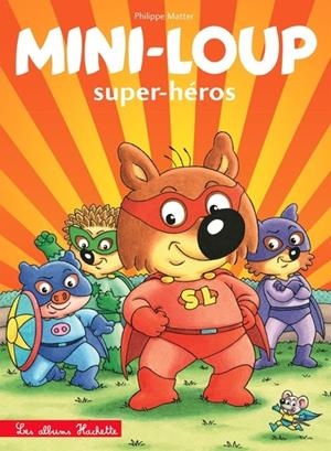 MINI-LOUP - SUPER-HÉROS (NED) | 9782017223177 | MATTER, PHILIPPE