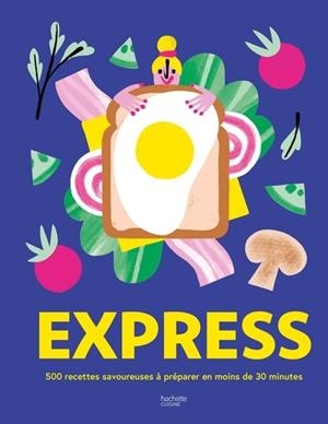 EXPRESS- 500 RECETTES SAVOUREUSES À PRÉPARER EN MOINS DE 30 MINUTES | 9782017318330 | COLLECTIF