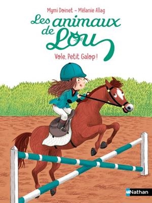 LES ANIMAUX DE LOU : VOLE, PETIT GALOP ! | 9782095036164 | MYMI DOINET (AUTEUR), MÉLANIE ALLAG (ILLUSTRATEUR)
