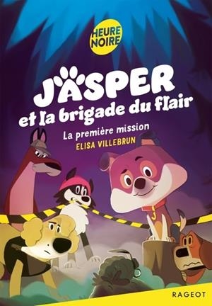 JASPER ET LA BRIGADE DU FLAIR - LA PREMIÈRE MISSION | 9782700287394 | VILLEBRUN, ELISA