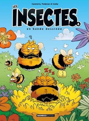 LES INSECTES : EN BANDE DESSINÉE - TOME 6 | 9782818979563 | CAZENOVE / COSBY