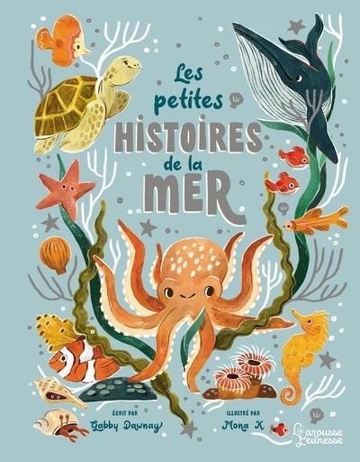 LES PETITES HISTOIRES DE LA MER | 9782036062962 | GABBY DAWNAY / MONA K.