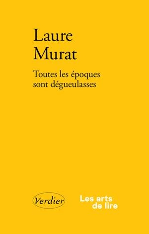 TOUTES LES ÉPOQUES SONT DÉGUEULASSES | 9782378562533 | LAURE MURAT