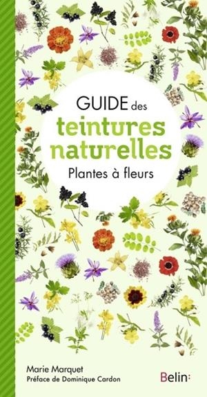 GUIDE DES TEINTURES NATURELLES - PLANTES À FLEURS | 9782410016475 | MARIE MARQUET