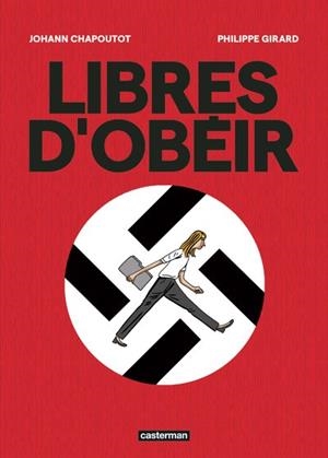 LIBRES D'OBÉIR | 9782203284296 | PHILIPPE GIRARD, JOHANN CHAPOUTOT