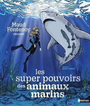 LES SUPER POUVOIRS DES ANIMAUX MARINS | 9782095021429 | MAUD FONTENOY