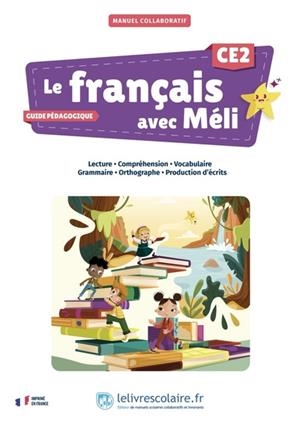 LE FRANÇAIS AVEC MÉLI CE2 - GUIDE PÉDAGOGIQUE | 9791040007524