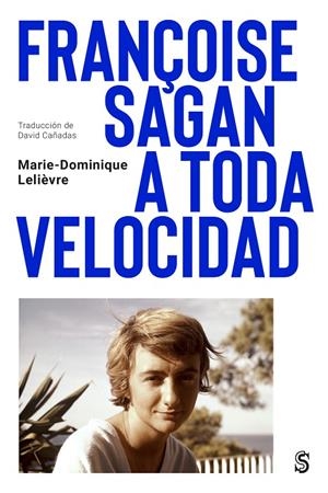 FRANÇOISE SAGAN A TODA VELOCIDAD | 9788412447071 | LELIÈVRE, MARIE-DOMINIQUE