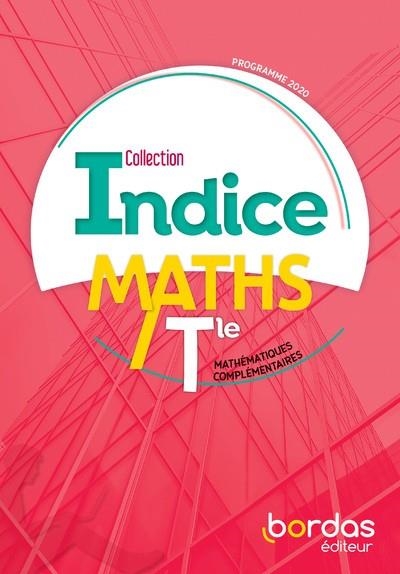 INDICE MATHÉMATIQUES COMPLÉMENTAIRES TLE VOIE GÉNÉRALE 2020 MANUEL DE L'ÉLÈVE | 9782047337653