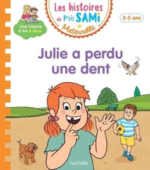 LES HISTOIRES DE P'TIT SAMI MATERNELLE (3-5 ANS) : JULIE A PERDU UNE DENT | 9782017330424 | MULLENHEIN / BOYER