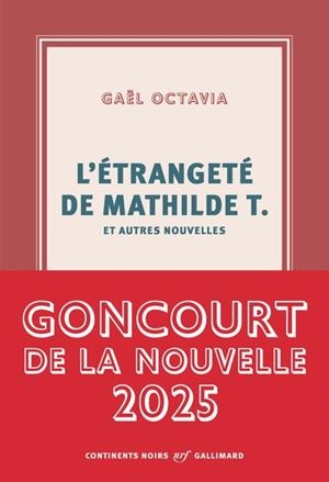 L'ÉTRANGETÉ DE MATHILDE T. ET AUTRES NOUVELLES | 9782073100139 | GAËL OCTAVIA