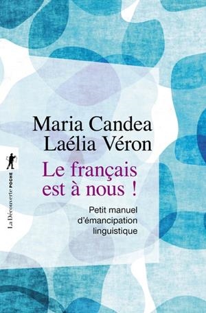LE FRANÇAIS EST À NOUS ! - PETIT MANUEL D'ÉMANCIPATION LINGUISTIQUE | 9782348069901 | MARIA CANDEA