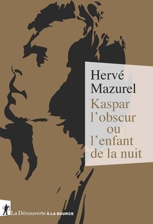 KASPAR L'OBSCUR OU L'ENFANT DE LA NUIT | 9782348059858 | HERVÉ MAZUREL