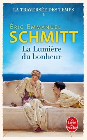 LA TRAVERSÉE DES TEMPS - TOME 4 - LA LUMIÈRE DU BONHEUR | 9782253252337 | ÉRIC-EMMANUEL SCHMITT